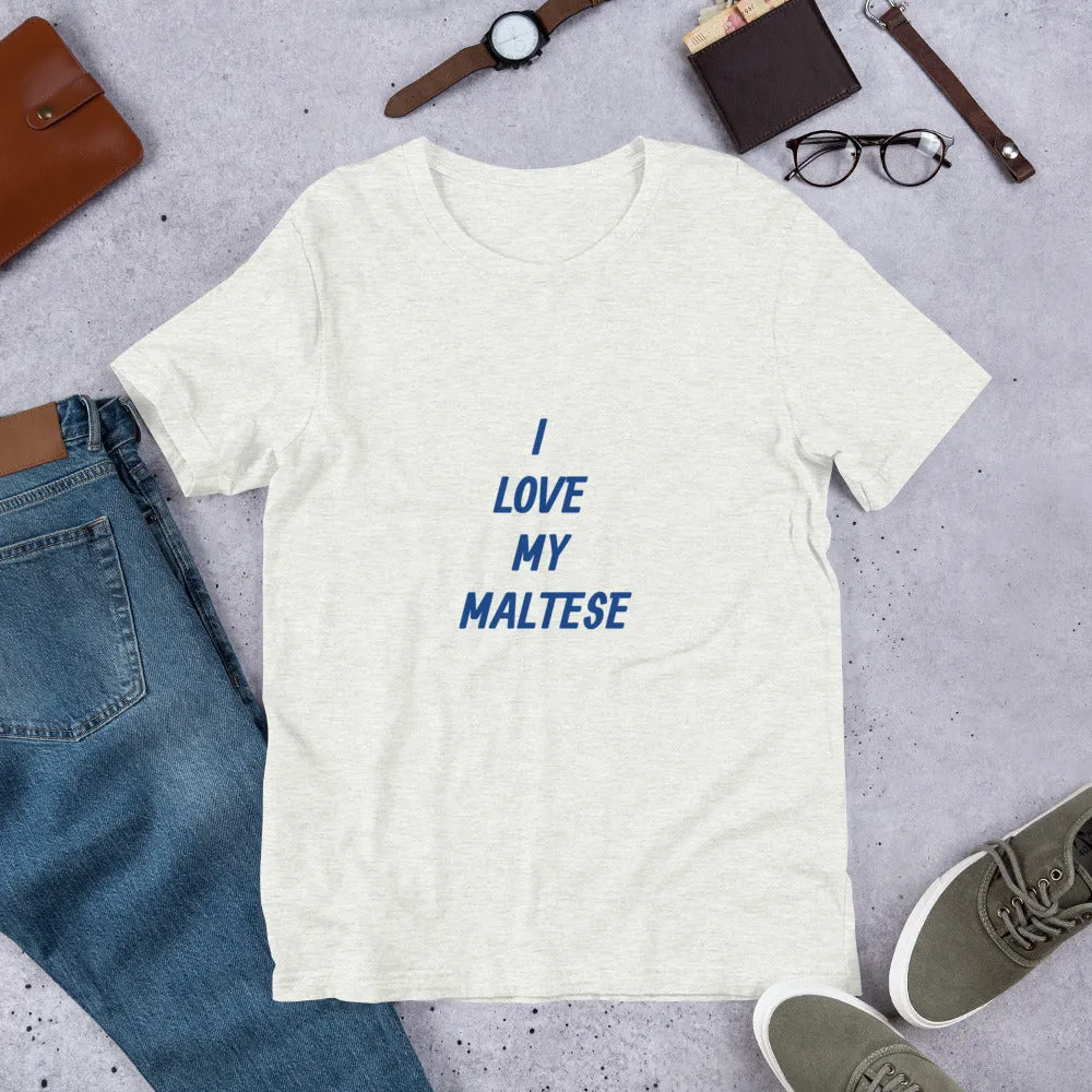 I Love My Maltese Short-Sleeve Unisex T-Shirt