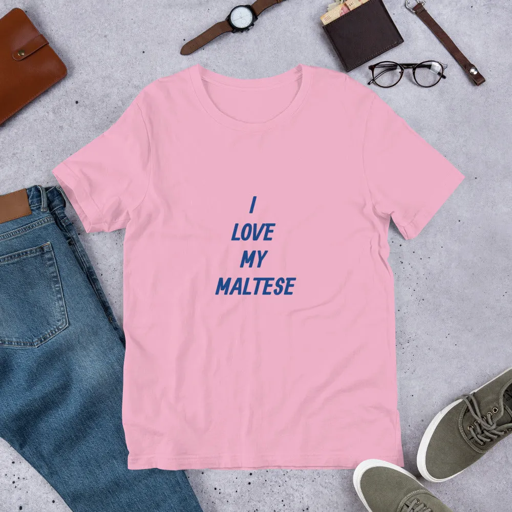 I Love My Maltese Short-Sleeve Unisex T-Shirt