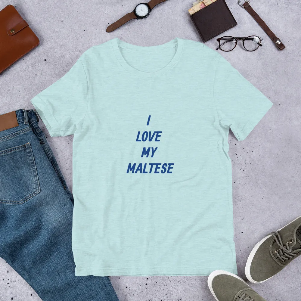 I Love My Maltese Short-Sleeve Unisex T-Shirt