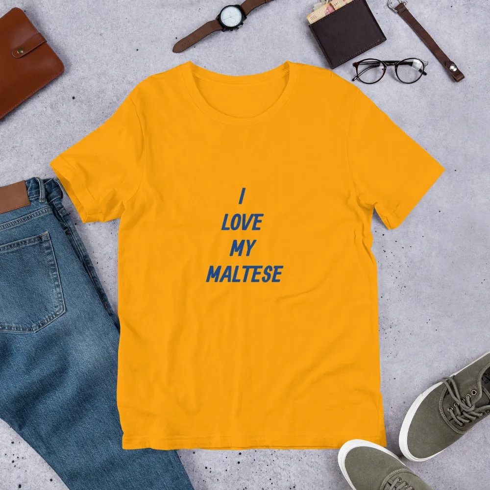 I Love My Maltese Short-Sleeve Unisex T-Shirt